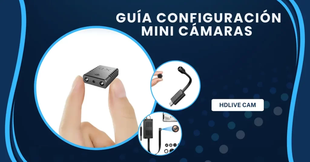 Configurar Mini Cámaras Espía